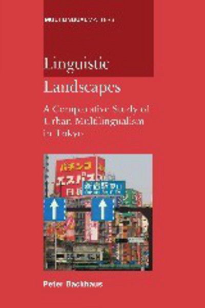 Cover for Peter Backhaus · Linguistic Landscapes: A Comparative Study of Urban Multilingualism in Tokyo - Multilingual Matters (Taschenbuch) (2006)