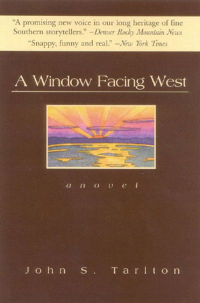 Cover for John S. Tarlton · A Window Facing West: A Novel (Paperback Book) (2001)