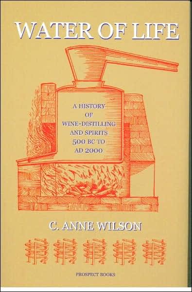 Cover for C. Anne Wilson · Water of Life: A History of Wine-distilling and Spirits from 500 BC to AD 2000 (Hardcover Book) (2006)