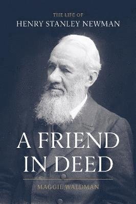 Cover for Maggie Waldman · A Friend In Deed: The Life of Henry Stanley Newman (Hardcover Book) (2023)