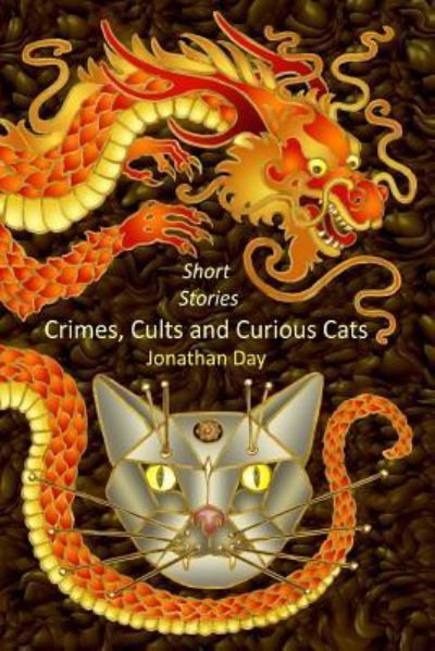 Cover for Jonathan Day · Short Stories, Crimes, Cults and Curious Cats (Paperback Book) (2016)