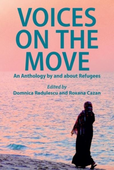 Voices on the Move: An Anthology by and about Refugees - - Books - Solis Press - 9781910146460 - September 28, 2020