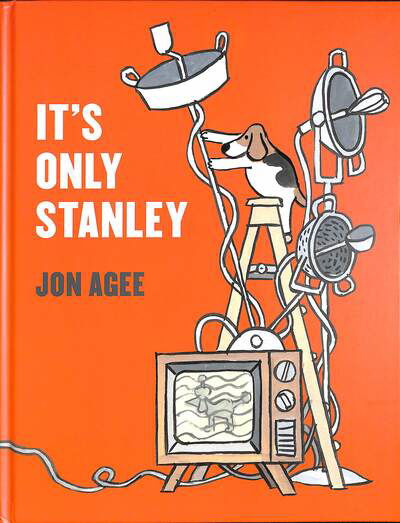 Cover for Jon Agee · It's Only Stanley (Inbunden Bok) (2020)