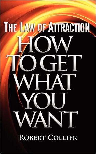 Cover for Robert Collier · The Law of Attraction: How to Get What You Want (Pocketbok) (2012)