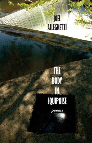 The Body in Equipoise: Poems - Joel Allegretti - Books - Full Court Press - 9781938812460 - December 31, 2014