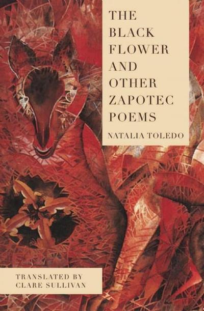 Cover for Natalia Toledo · The Black Flower and Other Zapotec Poems (Paperback Book) [Bilingual edition] (2015)