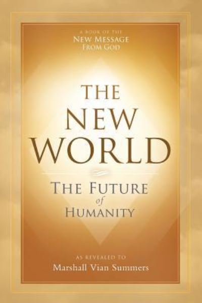 New World - Marshall Vian Summers - Livros - New Knowledge Library - 9781942293460 - 31 de maio de 2019