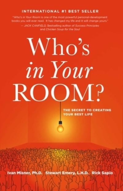 Cover for Misner, Ivan, Ph.D. · Who's in Your Room: The Secret to Creating Your Best Life (Paperback Book) (2018)