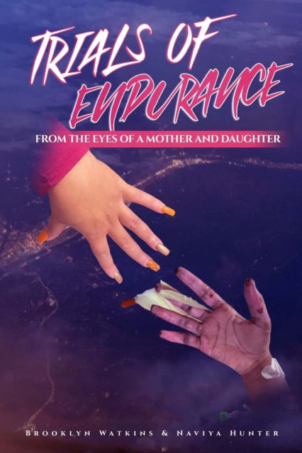 Cover for Hunter Naviya Hunter · Trials of Endurance: From the Eyes of a Mother and Daughter (Paperback Bog) (2022)