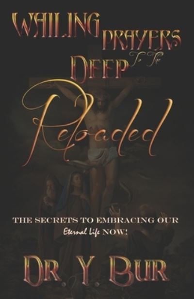 Wailing Prayers to the Deep Reloaded - Y Bur - Books - R.O.A.R. Publishing Group - 9781948936460 - October 1, 2020