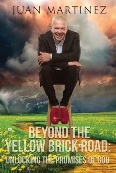 Cover for Juan Martinez · Beyond the Yellow Brick Road: Unlocking the Promises of God - Beyond the Yellow Brick Road (Pocketbok) (2020)