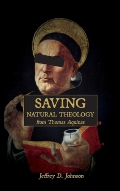 Cover for Jeffrey D. Johnson · Saving Natural Theology from Thomas Aquinas (Pocketbok) (2021)