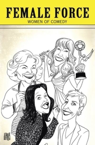 Cover for Marc Shapiro · Female Force: Women of Comedy: A Graphic Novel - Female Force (Hardcover Book) (2012)