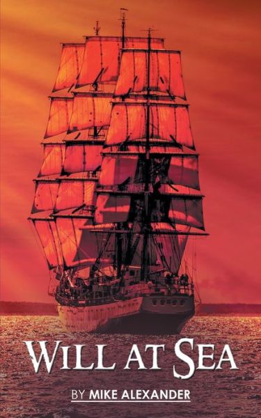 Will At Sea - Mike Alexander - Livros - Great Writers Media - 9781956517460 - 25 de outubro de 2021