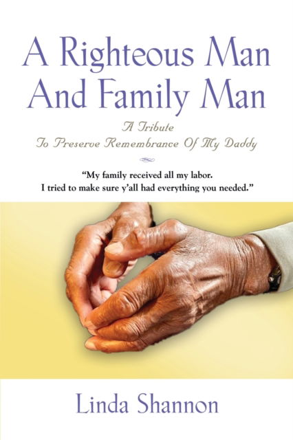 Cover for Linda Shannon · A Righteous Man And Family Man : A Tribute To Preserve Remembrance Of My Daddy (Paperback Book) (2023)