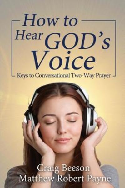 Cover for Matthew Robert Payne · How to Hear God's Voice: Keys to Conversational Two-Way Prayer (Pocketbok) (2017)