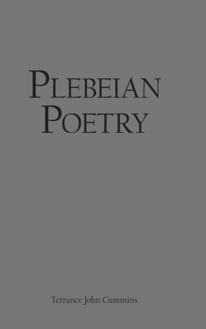 Terrance John Cummins · Plebeian Poetry (Gebundenes Buch) (2019)