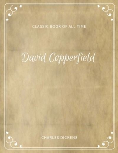 David Copperfield - Charles Dickens - Bøger - Createspace Independent Publishing Platf - 9781973970460 - 27. juli 2017