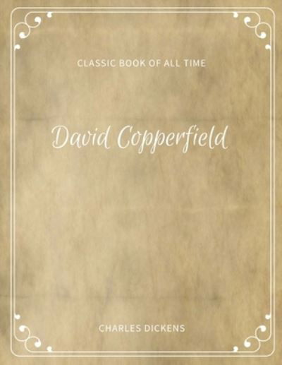 David Copperfield - Charles Dickens - Kirjat - Createspace Independent Publishing Platf - 9781973970460 - torstai 27. heinäkuuta 2017