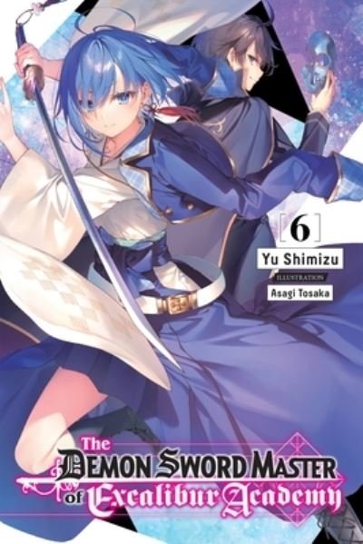 Cover for Yuu Shimizu · The Demon Sword Master of Excalibur Academy, Vol. 6 LN (Pocketbok) (2022)