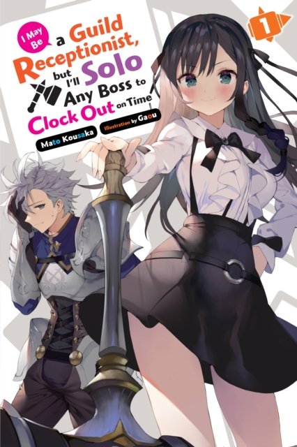 Cover for Mato Kousaka · I May Be a Guild Receptionist, but I’ll Solo Any Boss to Clock Out on Time, Vol. 1 (light novel) (Paperback Book) (2023)