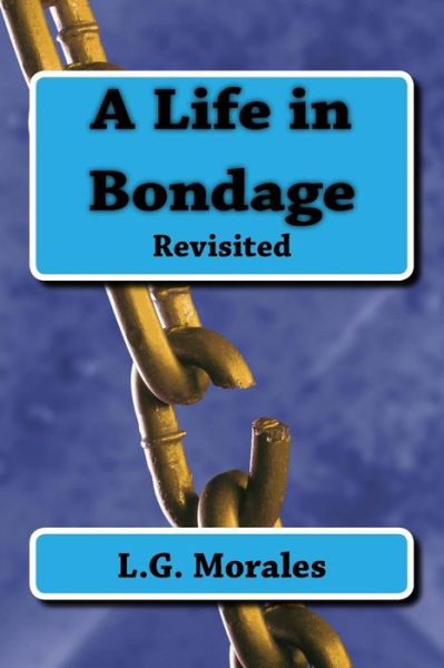 Cover for Luis G Morales · A Life in Bondage (Paperback Book) (2017)