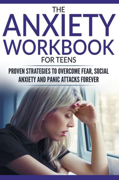 Cover for Anabelle Lawson · The Anxiety Workbook for Teens (Paperback Book) (2017)