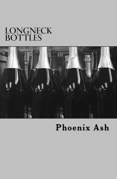 Cover for Phoenix Ash · Longneck Bottles (Paperback Book) (2017)