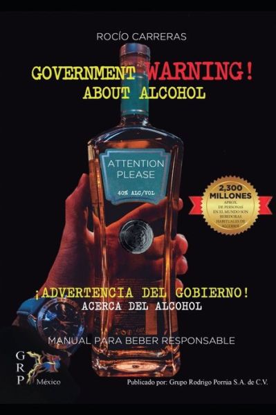 Cover for Rocio Carreras · GOVERNMENT WARNING! about alcohol. !ADVERTENCIA DEL GOBIERNO! Acerca del alcohol. (Paperback Book) (2020)