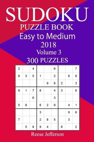 Cover for Reese Jefferson · 300 Easy to Medium Sudoku Puzzle Book 2018 (Paperback Bog) (2018)