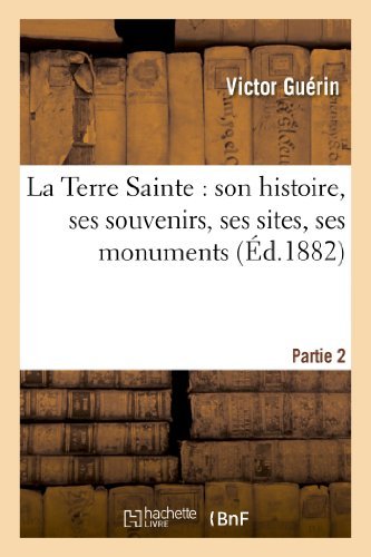 Cover for Guerin-v · La Terre Sainte: Son Histoire, Ses Souvenirs, Ses Sites, Ses Monuments. Partie 2 (Paperback Bog) [French edition] (2013)