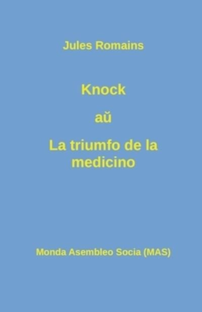 Cover for Jules Romains · Knock a? La triumfo de la medicino (Pocketbok) (2020)