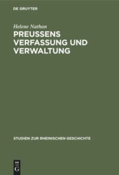 Cover for Helene Nathan · Preussens Verfassung und Verwaltung im Urteile rheinischer Achtundvierziger (Bok) (1912)