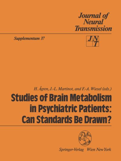 Studies of Brain Metabolism in Psychiatric Patients: Can Standards Be Drawn? - Journal of Neural Transmission. Supplementa - H Agren - Books - Springer Verlag GmbH - 9783211823460 - August 14, 1992