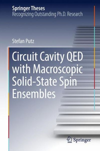 Circuit Cavity QED with Macroscopic Solid State Spin Ensembles - Putz - Books - Springer International Publishing AG - 9783319664460 - October 13, 2017