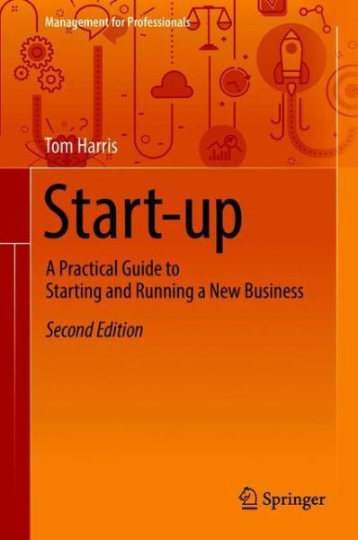 Cover for Tom Harris · Start-up: A Practical Guide to Starting and Running a New Business - Management for Professionals (Inbunden Bok) [2nd ed. 2019 edition] (2018)