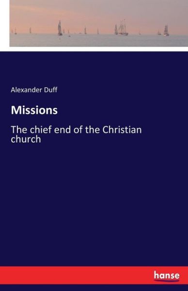 Cover for Alexander Duff · Missions: The chief end of the Christian church (Paperback Book) (2018)