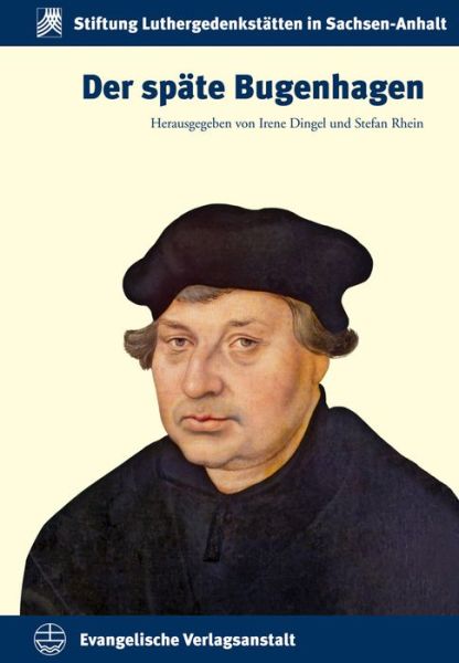 Der späte Bugenhagen - Irene Dingel - Książki - Evangelische Verlagsanstalt - 9783374027460 - 2012