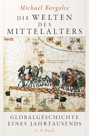 Cover for Michael Borgolte · Die Welten des Mittelalters (Hardcover Book) (2022)