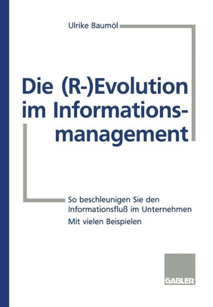 Cover for Ulrike Baumol · Die (R-) Evolution Im Informationsmanagement: So Beschleunigen Sie Den Informationsfluss Im Unternehmen (Paperback Book) [1998 edition] (1998)
