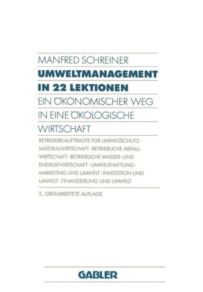Cover for Manfred Schreiner · Umweltmanagement in 22 Lektionen: Ein Ökonomischer Weg in Eine Ökologische Wirtschaft (Paperback Book) [German, 2. Aufl. 1991 edition] (1991)