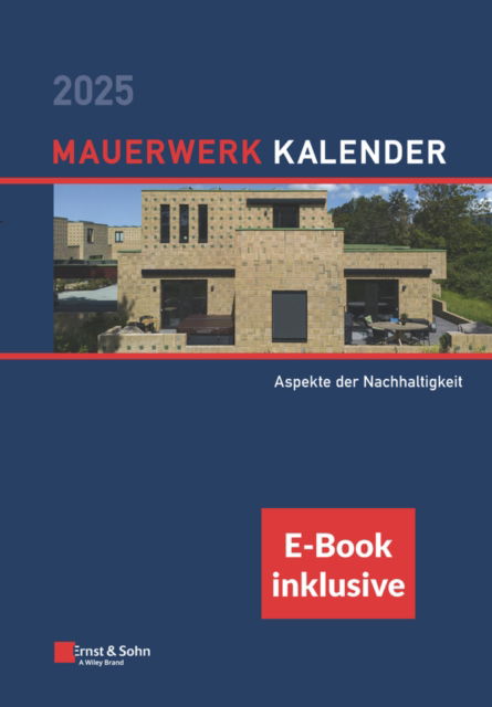 Cover for Mauerwerk Kalender 2025 - Schwerpunkte: Verschiedene Aspekte der Nachhaltigkeit (inkl. E-Book als PDF) - Mauerwerk-Kalender-eBundle (Ernst &amp; Sohn) (Gebundenes Buch) (2025)