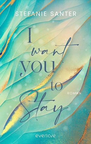 Cover for Stefanie Santer · I want you to Stay (Book) (2024)