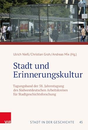 Cover for Christian Groh · Stadt und Erinnerungskultur: Tagungsband der 58. Jahrestagung des Sudwestdeutschen Arbeitskreises fur Stadtgeschichtsforschung (Hardcover Book) (2023)