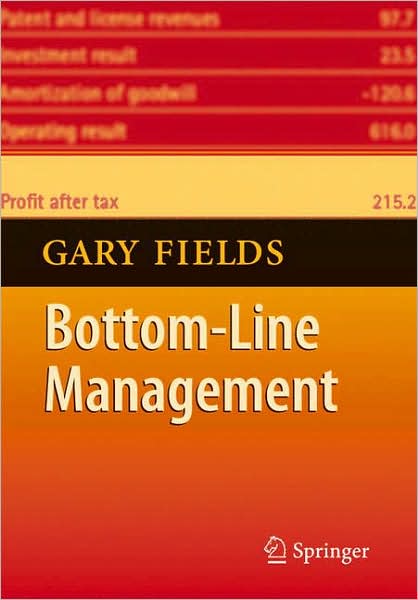 Bottom Line Management - Gary Fields - Kirjat - Springer-Verlag Berlin and Heidelberg Gm - 9783540714460 - tiistai 23. joulukuuta 2008