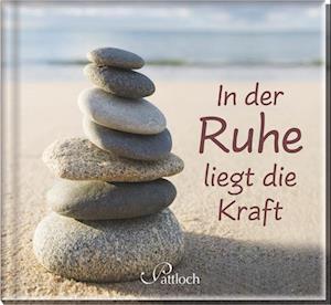 Cover for Pattloch Geschenkbuch · In der Ruhe liegt die Kraft (Hardcover Book) (2013)