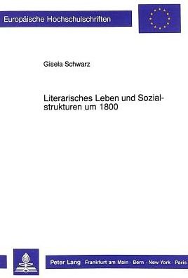 Cover for Schwarz · Literarisches Leben und Sozialstrukturen um 1800: Zur Situation von Schriftstellerinnen am Beispiel von Sophie Brentano-Mereau geb. Schubart (Paperback Book) (1992)