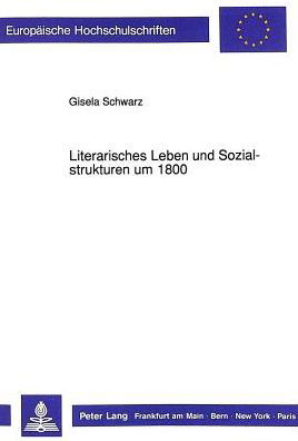 Literarisches Leben und Sozialstrukturen um 1800: Zur Situation von Schriftstellerinnen am Beispiel von Sophie Brentano-Mereau geb. Schubart - Schwarz - Livres - Peter Lang GmbH, Internationaler Verlag  - 9783631443460 - 1 mars 1992