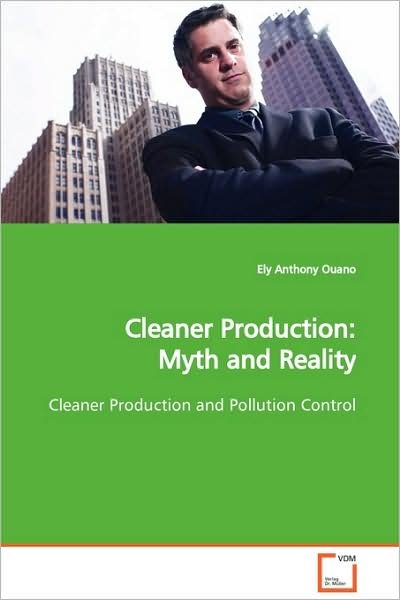 Cover for Ely Anthony Ouano · Cleaner Production: Myth and Reality: Cleaner Production and Pollution Control (Paperback Bog) (2009)