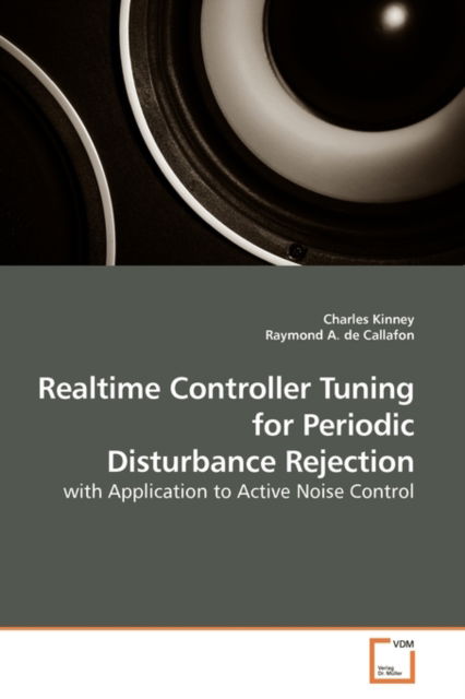 Cover for Charles Kinney · Realtime Controller Tuning for Periodic Disturbance Rejection: with Application to Active Noise Control (Paperback Book) (2009)